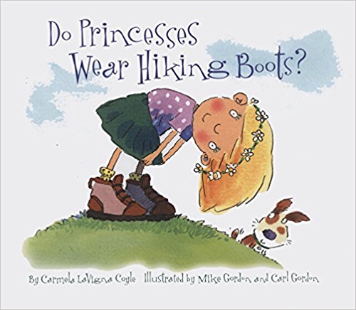 Do Princesses Wear Hiking Boots? by Carmela Lavigna Coyle