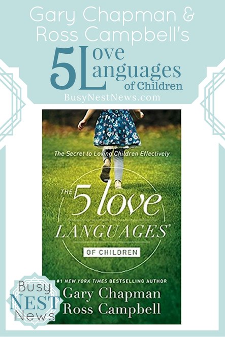 Summary, Review and Discussion of The Five Love Languages of Children: The Secret to Loving Children Effectively featured on BusyNestNews.com