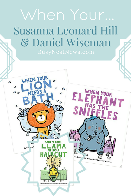 When Your Lion Needs a Bath and When Your Elephant Has the Sniffles by Susanna Leonard Hill and Daniel Wiseman - BusyNestNews.com