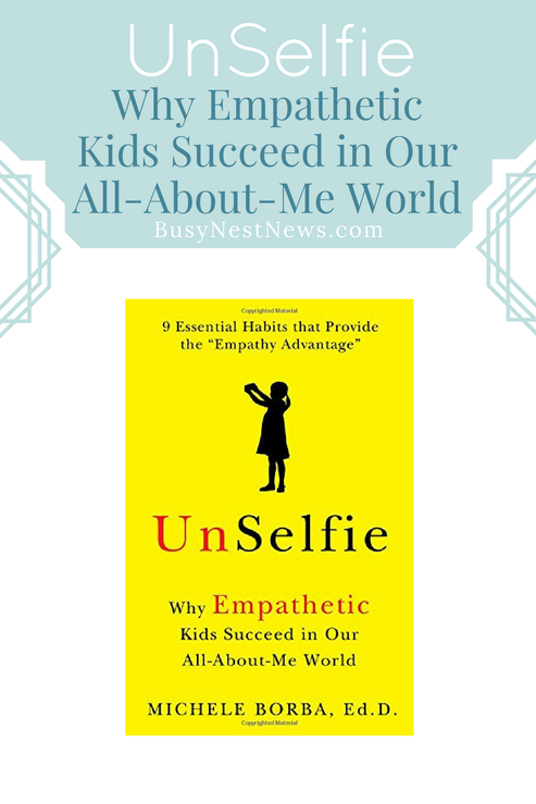 UnSelfie: Why Empathetic Kids Succeed in Our All-About-Me World on BusyNestNews.com