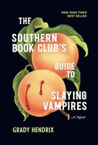#8 The Southern Book Club's Guide to Slaying Vampires, by Grady Hendrix