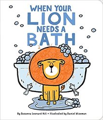 When Your Lion Needs a Bath by Susanna Leonard Hill and Daniel Wisemen - BusyNestNews.com