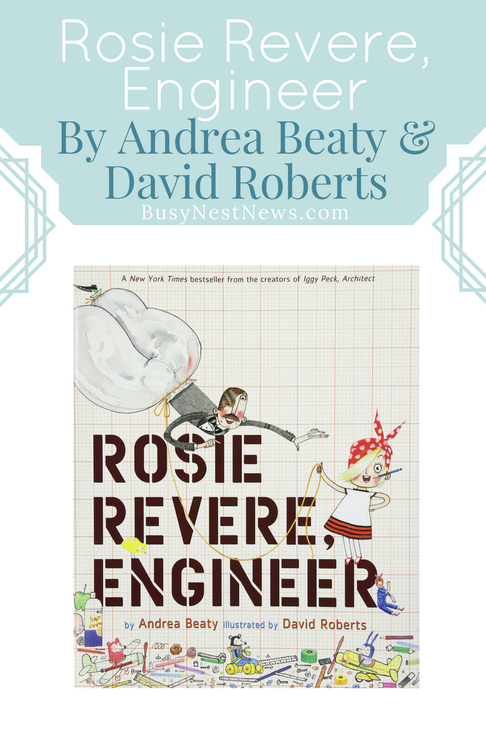 Rosie Revere, Engineer and Ada Twist, Scientist on BusyNestNews.com