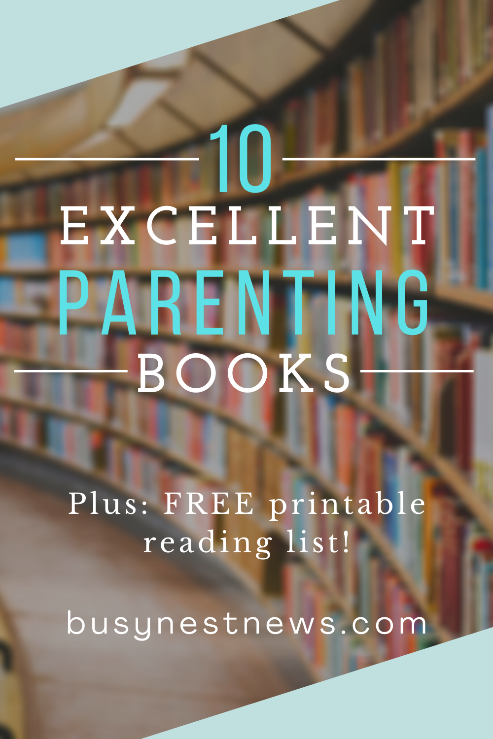 A printable list of 10 great parenting books for any stage