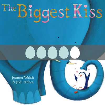 The Biggest Kiss by Joanna Walsh & Judi Abbot